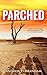 Parched (The Parched Series Book 1)