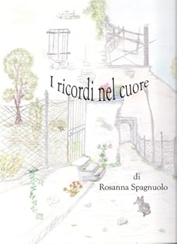 I Ricordi Nel Cuore Italian Edition Kindle Edition By Rosanna Spagnuolo Reference Kindle