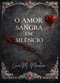 Livro O Amor Sangra Em Silêncio (Amores sangrentos Livro 1)