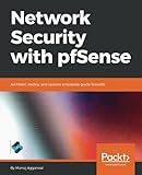 Network Security with pfSense: Architect, deploy, and operate enterprise-grade firewalls Network Security with pfSense: Architect, deploy, and operate enterprise-grade firewalls
