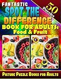 Fantastic Spot the Difference Book for Adults: Food & Fruit. Picture Puzzle Books for Adults (50 Puzzles).: Find the Difference Puzzle Books for ... Can You Spot all the Differences? 8.5
