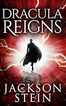 Dracula Reigns A Paranormal Thriller Dracula Rising Book 2 Kindle Edition By Jackson Stein