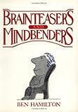 Brain Teasers And Mind Benders by Ben Hamilton