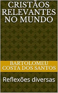 Livro CRISTÃOS RELEVANTES NO MUNDO: Reflexões diversas