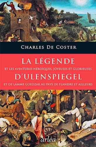 La  légende et les aventures héroïques, joyeuses et glorieuses d'Ulenspiegel et de Lamme Goedzak au pays de Flandre et ailleurs