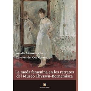 La moda femenina en los retratos del Museo Thyssen-Bornemisza (Spanish Edition)