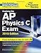 Cracking the AP Physics C Exam, 2015 Edition (College Test Preparation)
