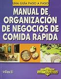 Image de Manual De Organizacion De Negocios De Comida Rapida/ Manual of Fast Food Restaurants Organization: Una Guia Paso a Paso/ Step By Step Guide (Como ...