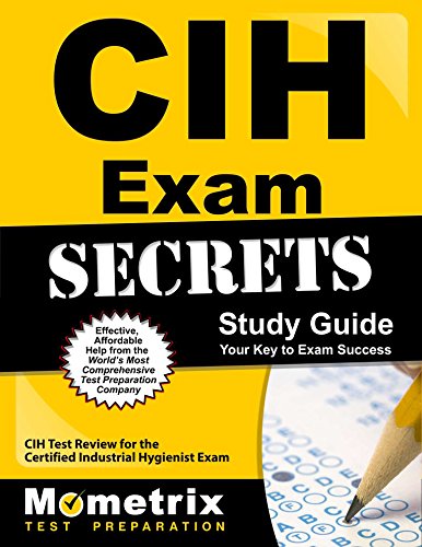 Download CIH Exam Secrets Study Guide: CIH Test Review for the Certified Industrial Hygienist Exam Download CIH Exam Secrets Study Guide: CIH Test Review for the Certified Industrial Hygienist Exam