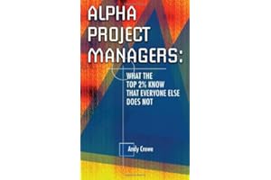 Alpha Project Managers: What the Top 2% Know That Everyone Else Does Not