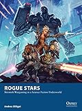 Image de Rogue Stars: Skirmish Wargaming in a Science Fiction Underworld (Osprey Wargames)