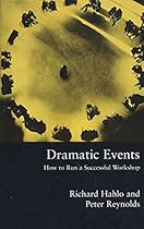 Dramatic Events: How to Run a Workshop for Theater; Education or Business