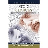 Stoic Choices: Epictetus’ Discourses Book 2 (Stoicism In Plain English)