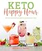 Keto Happy Hour: 50+ Low-Carb Craft Cocktails to Quench Your Thirst (1) by Kyndra Holley