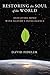 Restoring the Soul of the World: Our Living Bond with Nature's Intelligence by David Fideler
