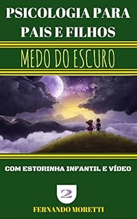 Livro MEDO DO ESCURO (PSICOLOGIA PARA PAIS E FILHOS Livro 2)