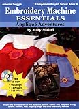 Embroidery Machine Essentials - Applique Adventures: Companion Project Series: Book 6 by Mary Mulari