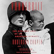 Vanderbilt: The Rise and Fall of an American Dynasty