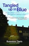 Tangled Up In Blue: Blue Labour and the Struggle for Labour's Soul
