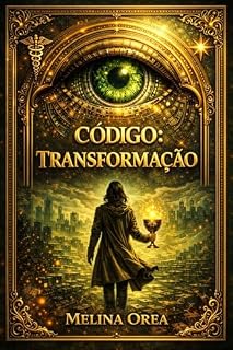 Livro CÓDIGO: TRANSFORMAÇÃO: Tratado narrativo filosófico