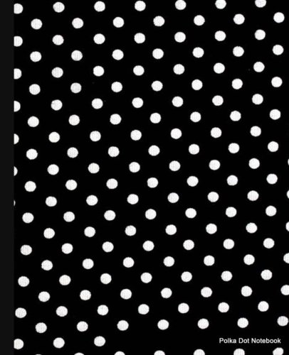 Download Polka Dot Notebook: Black and White Dots,Lined Notebook, 7.5 x 9.25, 100 pages for School / Teacher / Office / Artist / Student / Fashion Notebook