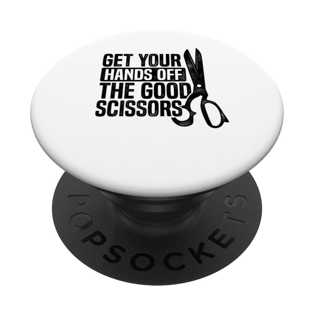 Get Your Hands Off The Good Scissors Crocheting Wool Sew PopSockets Swappable PopGrip