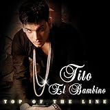 Tito el Bambino Album: «Top of the Line» (Front side)