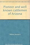 Front cover for the book Pioneer cattlemen of Arizona by Roscoe G Willson
