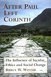 After Paul Left Corinth: The Influence of Secular Ethics and Social Change by 