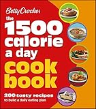 Betty Crocker 1500 Calorie a Day Cookbook: 200 Tasty Recipes to Build a Daily Eating Plan (Betty Cro by