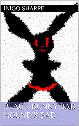 Black Bunny:Bad Hound's Bad