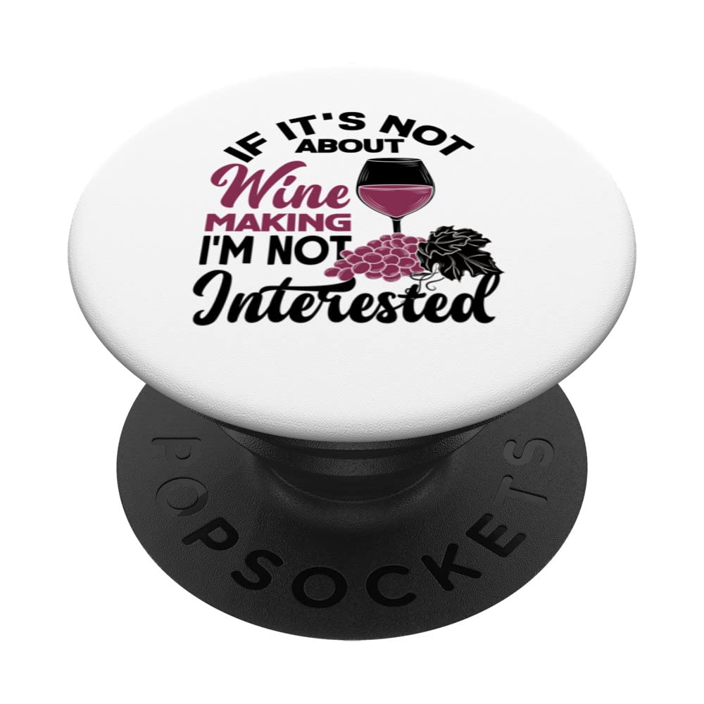 If It's Not About Wine Making I'm Not Interessted Wine Maker PopSockets Swappable PopGrip