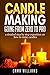 candle making ; going from zero to pro.: a detailed step by step expositon on how to make candles by Emma Williams