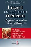 L'esprit est son propre médecin: Le pouvoir de guérison de la méditation (French Edition)