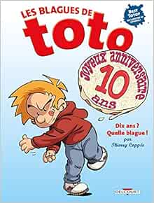 Les Blagues De Toto Hs Dix Ans Quelle Blague Les Blagues De Toto Hs 0 French Edition Coppee Thierry Coppee Thierry Amazon Com Books