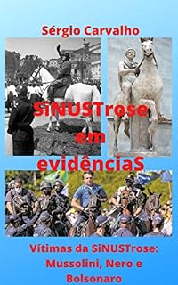 SiNUSTrose em evidênciaS: Vítimas da SiNUSTrose: Mussolini, Nero e Bolsonaro