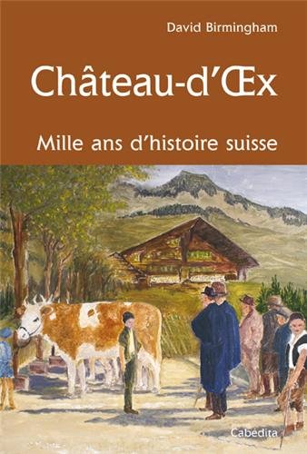 Château-d'Oex: mille ans d'histoire Suisse