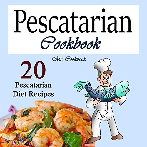 Pescatarian Cookbook: 20 Pescatarian Diet Recipes by Mr. Cookbook