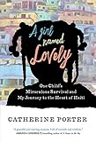 A Girl Named Lovely: One Child's Miraculous Survival and My Journey to the Heart of Haiti by Catherine Porter
