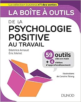 La boîte à outils de la psychologie positive au travail, by BÃ©atrice Arnaud Eric Mellet