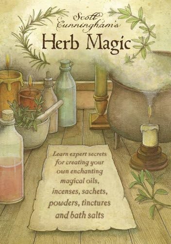 Scott Cunningham's Herb Magic: Lean Expert Secrets for Creating Your Own Enchanting Magical Oils, Incenses Sachets, Powders, Tinctures, and Bath Salts