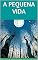 Livro A PEQUENA VIDA: Nossa vida nada mais é do que uma sombra ambulante