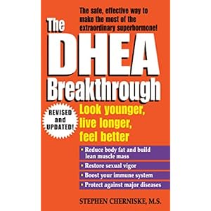 The DHEA Breakthrough: Look Younger, Live Longer, Feel Better