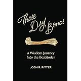 These Dry Bones: A Wisdom Journey into the Beatitudes