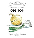 Oignons, 30 recettes de saison by