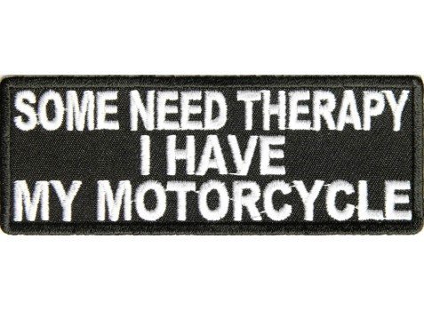 Some Need Therapy I Have My Motorcycle Patch Biker vest jacket Patches Funny