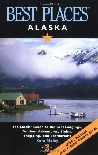 Download Best Places Alaska: The Best Lodgings, Outdoor Adventures, and Restaurants Download Best Places Alaska: The Best Lodgings, Outdoor Adventures, and Restaurants