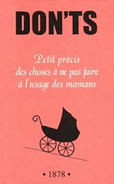 Petit précis des choses à ne pas faire à l'usage des mamans