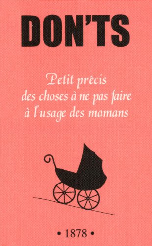 Petit précis des choses à ne pas faire à l'usage des mamans