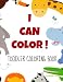 I Can Color: Toddler Coloring Book
